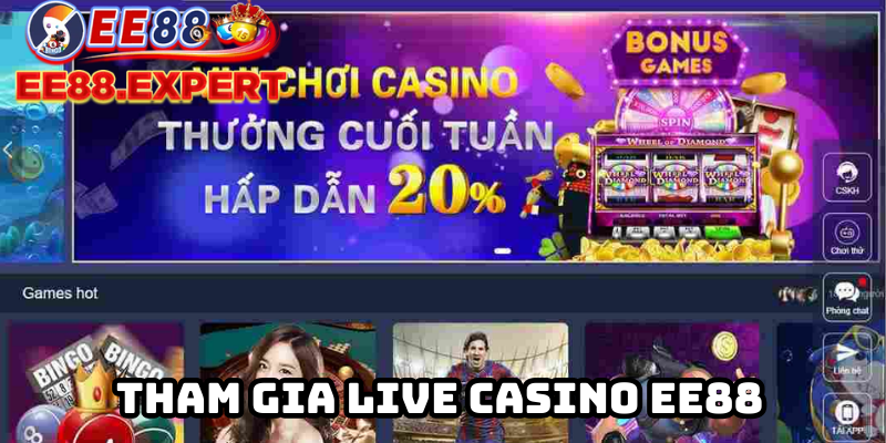 Lợi ích của việc tham gia Live Casino EE88